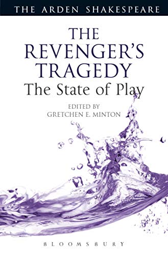 Stock image for The Revenger's Tragedy: The State of Play (Arden Shakespeare The State of Play) [Paperback] Minton, Gretchen E.; Thompson, Ann and Orlin, Lena Cowen for sale by The Compleat Scholar