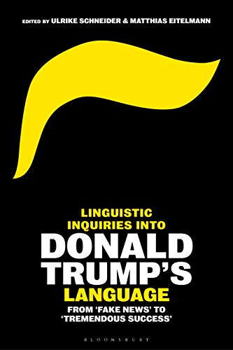 9781350115514: Linguistic Inquiries into Donald Trump's Language: From 'Fake News' to 'Tremendous Success'