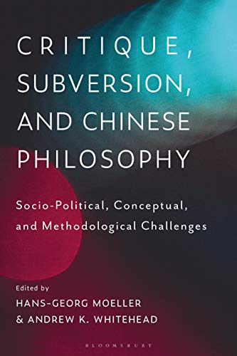 Beispielbild fr Critique, Subversion, and Chinese Philosophy: Sociopolitical, Conceptual, and Methodological Challenges zum Verkauf von Buchpark