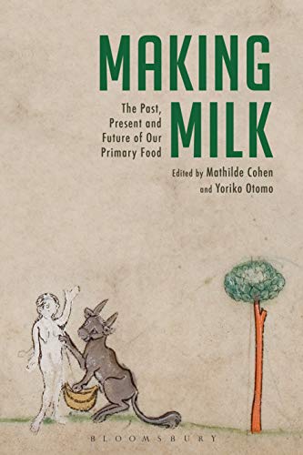 Imagen de archivo de Making Milk: The Past, Present and Future of Our Primary Food a la venta por Chiron Media