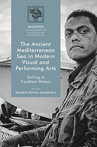 Imagen de archivo de The Ancient Mediterranean Sea in Modern Visual and Performing Arts: Sailing in Troubled Waters (IMAGINES - Classical Receptions in the Visual and Performing Arts) a la venta por Chiron Media