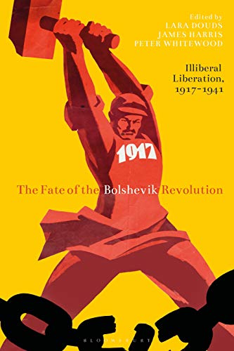 Stock image for The Fate of the Bolshevik Revolution Illiberal Liberation, 191741 Library of Modern Russia for sale by PBShop.store US