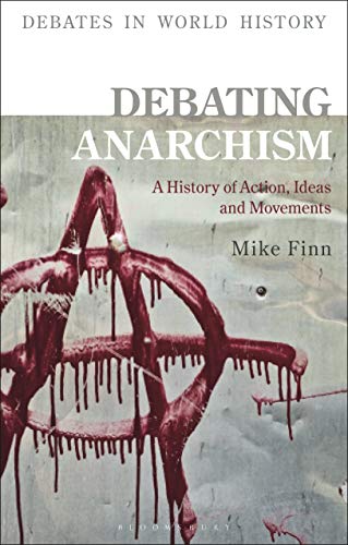 Beispielbild fr Debating Anarchism: A History of Action, Ideas and Movements (Debates in World History) zum Verkauf von SecondSale