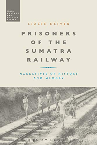 Beispielbild fr Prisoners of the Sumatra Railway: Narratives of History and Memory zum Verkauf von Chiron Media