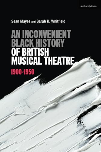 Imagen de archivo de Inconvenient Black History of British Musical Theatre, An: 1900 - 1950 a la venta por Book Deals