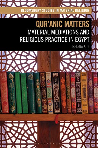 Stock image for Qur'anic Matters: Material Mediations and Religious Practice in Egypt for sale by Revaluation Books