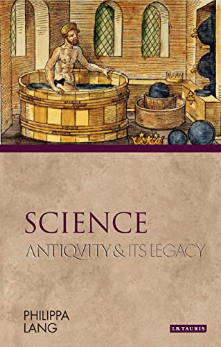 Beispielbild fr Science Antiquity and its Legacy Ancients and Moderns zum Verkauf von PBShop.store US
