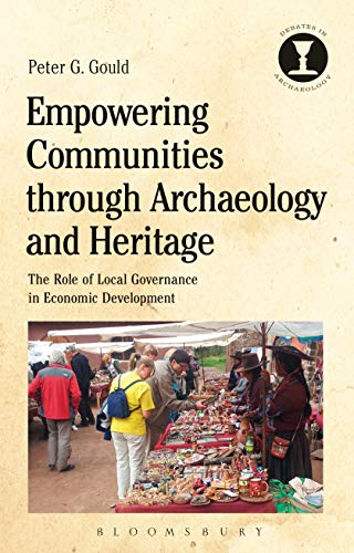 Imagen de archivo de Empowering Communities Through Archaeology and Heritage: The Role of Local Governance in Economic Development a la venta por Revaluation Books