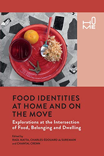 Stock image for Food Identities at Home and on the Move: Explorations at the Intersection of Food, Belonging and Dwelling for sale by Reuseabook