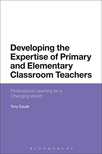 Beispielbild fr Developing the Expertise of Primary and Elementary Classroom Teachers: Professional Learning for a Changing World zum Verkauf von Chiron Media