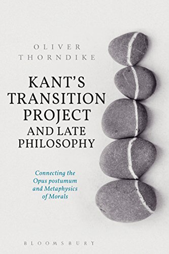 Beispielbild fr Kant's Transition Project and Late Philosophy: Connecting the Opus postumum and Metaphysics of Morals zum Verkauf von Chiron Media