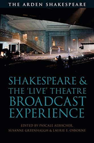 Stock image for Shakespeare and the 'Live' Theatre Broadcast Exper Format: Paperback for sale by INDOO
