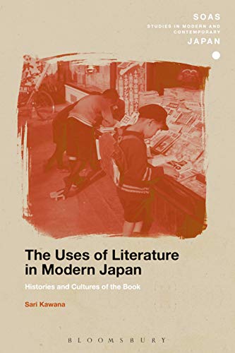 Stock image for The Uses of Literature in Modern Japan: Histories and Cultures of the Book (SOAS Studies in Modern and Contemporary Japan) for sale by Housing Works Online Bookstore