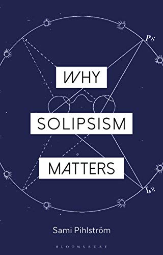 Beispielbild fr Why Solipsism Matters zum Verkauf von Revaluation Books