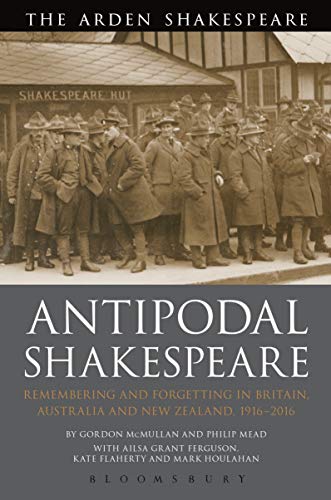 Stock image for Antipodal Shakespeare: Remembering and Forgetting in Britain, Australia and New Zealand, 1916 - 2016 for sale by Blackwell's