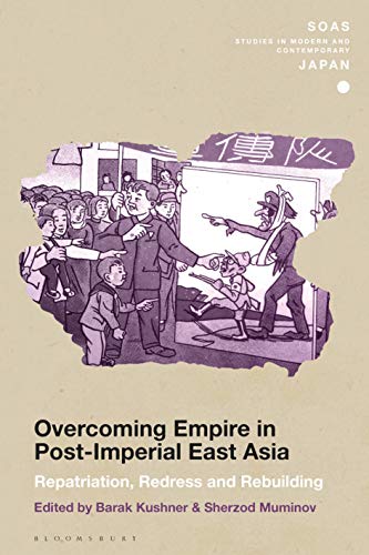 Stock image for Overcoming Empire in Post-Imperial East Asia: Repatriation, Redress and Rebuilding (SOAS Studies in Modern and Contemporary Japan) for sale by Book Alley