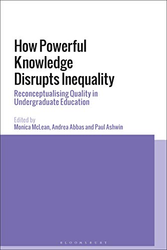 Beispielbild fr How Powerful Knowledge Disrupts Inequality Reconceptualising Quality in Undergraduate Education zum Verkauf von Reuseabook