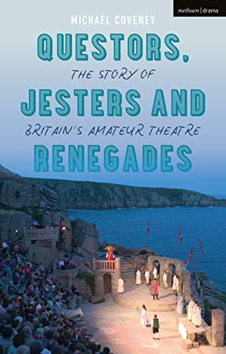 Stock image for Questors, Jesters and Renegades: The Story of Britain's Amateur Theatre for sale by WorldofBooks