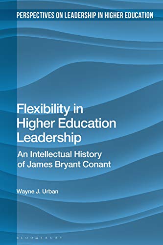 Stock image for Scholarly Leadership in Higher Education: An Intellectual History of James Bryan Conant (Perspectives on Leadership in Higher Education) for sale by Reuseabook