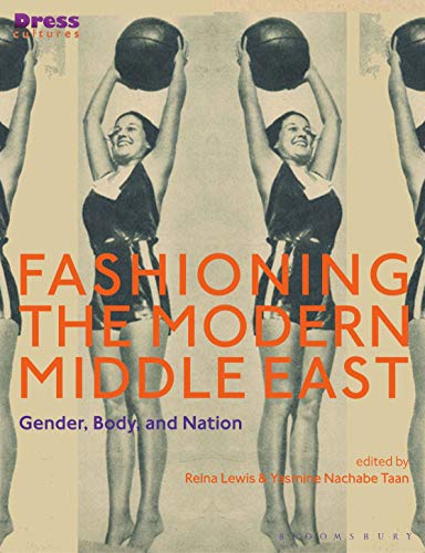 Imagen de archivo de Fashioning the Modern Middle East: Gender, Body, and Nation (Dress Cultures) a la venta por Housing Works Online Bookstore