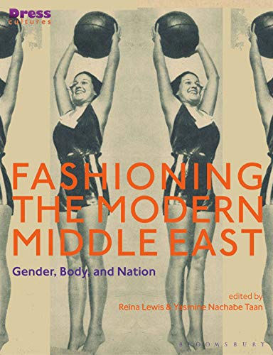 Stock image for Fashioning the Modern Middle East: Gender, Body, and Nation (Dress Cultures) for sale by Dream Books Co.