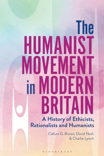 9781350136618: Humanist Movement in Modern Britain, The: A History of Ethicists, Rationalists and Humanists