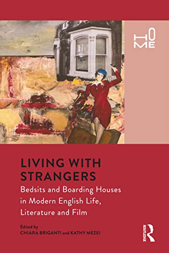 Stock image for Living With Strangers: Bedsits and Boarding Houses in Modern English Life, Literature and Film for sale by Revaluation Books