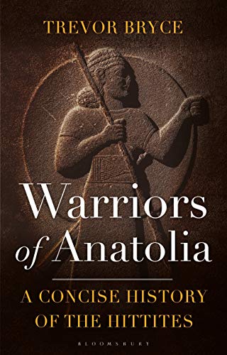 Stock image for Warriors of Anatolia A Concise History of the Hittites for sale by PBShop.store US