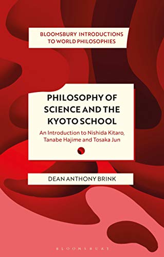 Beispielbild fr Philosophy of Science and the Kyoto School: An Introduction to Nishida Kitaro, Tanabe Hajime and Tosaka Jun zum Verkauf von Revaluation Books