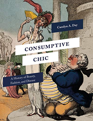 Beispielbild fr Consumptive Chic: A History of Beauty, Fashion, and Disease zum Verkauf von BooksRun