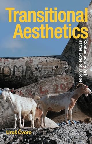 9781350141810: Transitional Aesthetics: Contemporary Art at the Edge of Europe (Radical Aesthetics-Radical Art)