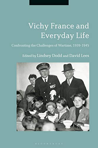 Beispielbild fr Vichy France and Everyday Life Confronting the Challenges of Wartime, 19391945 zum Verkauf von PBShop.store US
