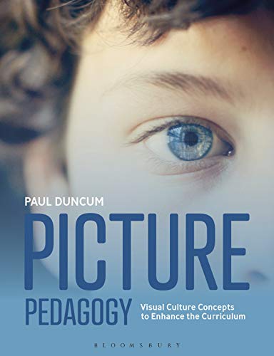 Beispielbild fr Picture Pedagogy: Visual Culture Concepts to Enhance the Curriculum zum Verkauf von Monster Bookshop