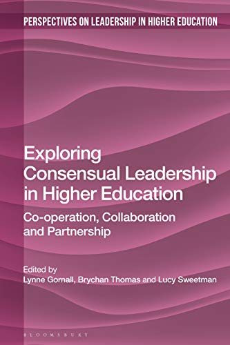 Stock image for Exploring Consensual Leadership in Higher Education: Co-operation, Collaboration and Partnership for sale by Revaluation Books