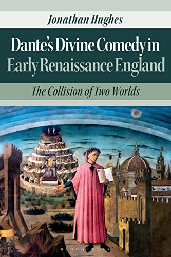 Beispielbild fr Dante  s Divine Comedy in Early Renaissance England: The Collision of Two Worlds zum Verkauf von Monster Bookshop