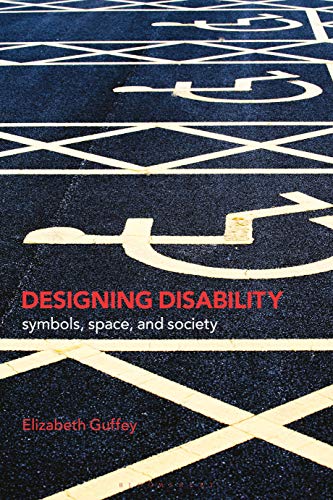 Imagen de archivo de Designing Disability Symbols, Space, and Society a la venta por PBShop.store US