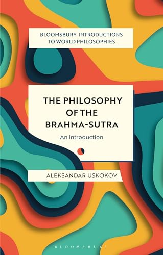Stock image for The Philosophy of the Brahma-sutra: An Introduction (Bloomsbury Introductions to World Philosophies) for sale by Ergodebooks
