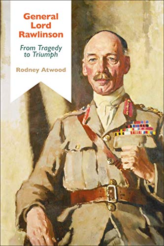 Stock image for General Lord Rawlinson From Tragedy to Triumph Bloomsbury Studies in Military History for sale by PBShop.store US