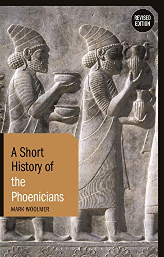 9781350153936: Short History of the Phoenicians, A: Revised Edition (Short Histories)