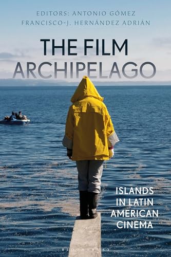 Imagen de archivo de The Film Archipelago: Islands in Latin American Cinema (World Cinema) a la venta por Irish Booksellers