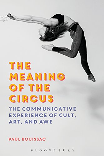 Stock image for The Meaning of the Circus: The Communicative Experience of Cult, Art, and Awe for sale by GF Books, Inc.