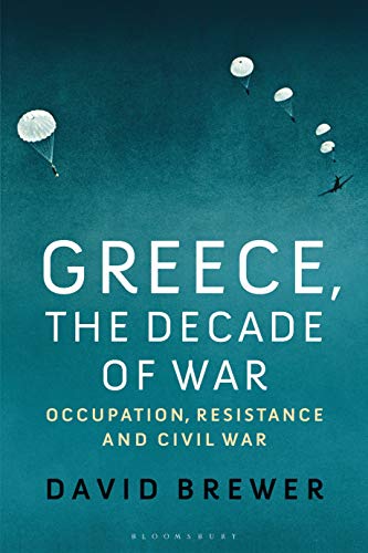 Beispielbild fr Greece, the Decade of War: Occupation, Resistance and Civil War zum Verkauf von WorldofBooks