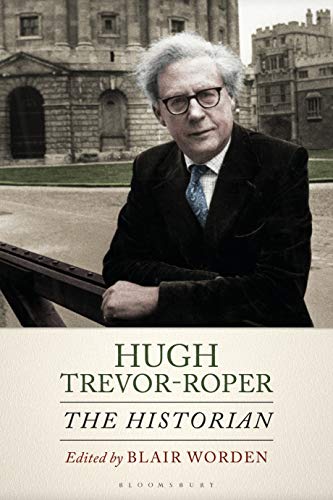 Imagen de archivo de Hugh Trevor-Roper: The Historian a la venta por Powell's Bookstores Chicago, ABAA