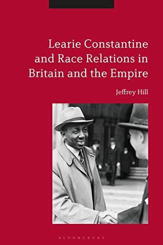 9781350168749: LEARIE CONSTANTINE AND RACE RELATIONS IN BRITAIN AND THE EMPIRE
