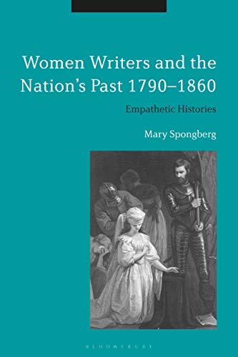 9781350168817: Women Writers and the Nation's Past 1790-1860: Empathetic Histories