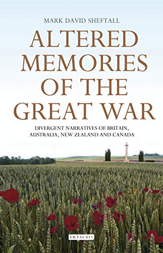 9781350169463: Altered Memories of the Great War: Divergent Narratives of Britain, Australia, New Zealand and Canada