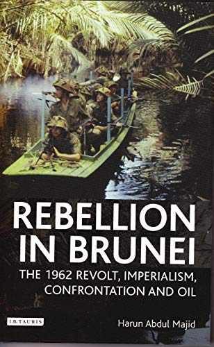 9781350173835: Rebellion in Brunei: The 1962 Revolt, Imperialism, Confrontation and Oil