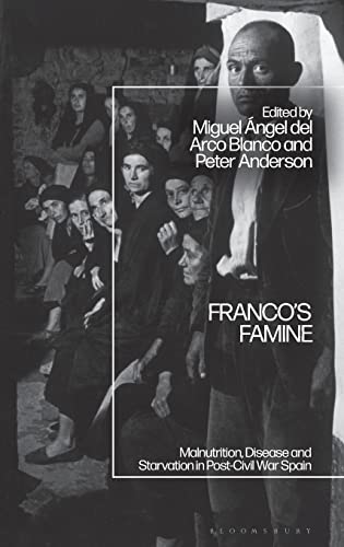 9781350174641: Franco's Famine: Malnutrition, Disease and Starvation in Post-Civil War Spain
