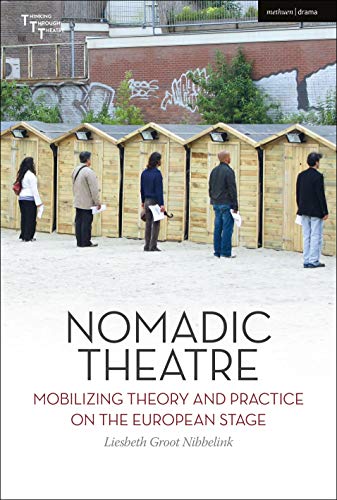 Imagen de archivo de Nomadic Theatre: Mobilizing Theory and Practice on the European Stage a la venta por Revaluation Books