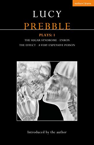 9781350175099: Lucy Prebble Plays 1: The Sugar Syndrome; Enron; The Effect; A Very Expensive Poison (Contemporary Dramatists)